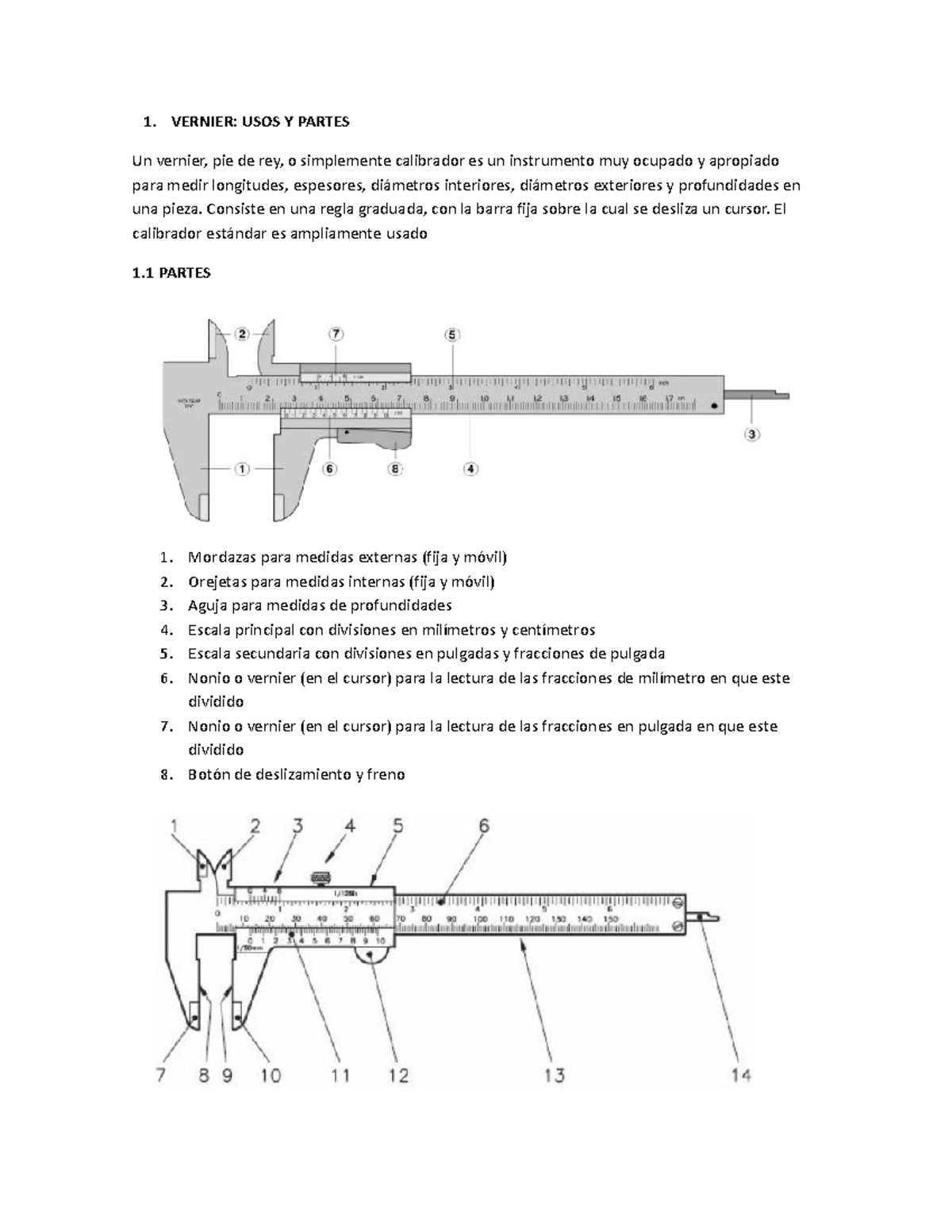 Vernier 1. VERNIER USOS Y PARTES Un vernier, pie de rey, o