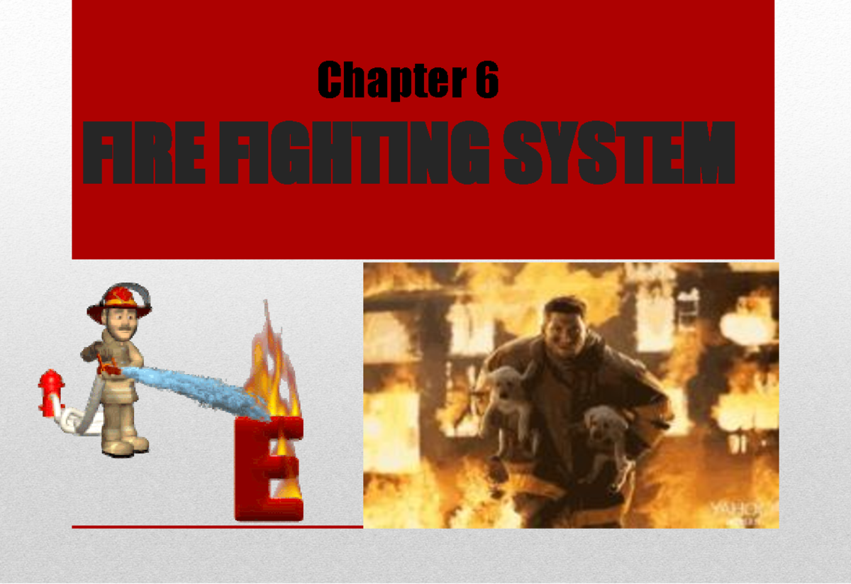 Topic 6 - Fire fighting system - FIRE FIGHTING SYSTEM Chapter 6 At the ...