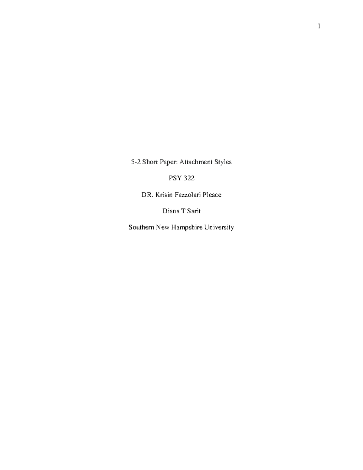 PSY 322 5-2 Short Paper - 5-2 Short Paper: Attachment Styles PSY 322 DR ...