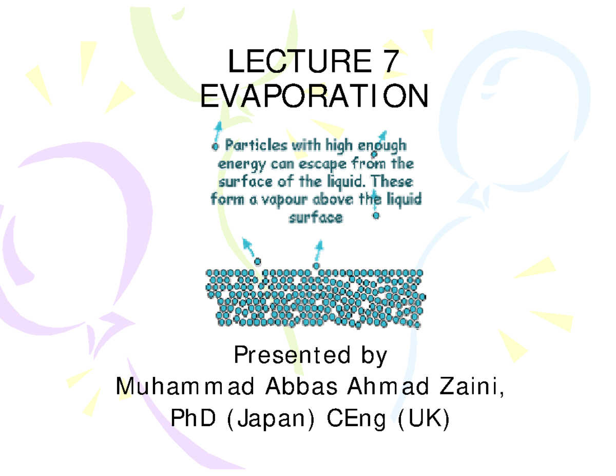 Evaporation LECTURE 7 EVAPORATI ON Present ed by Muham m ad Abbas Ahm