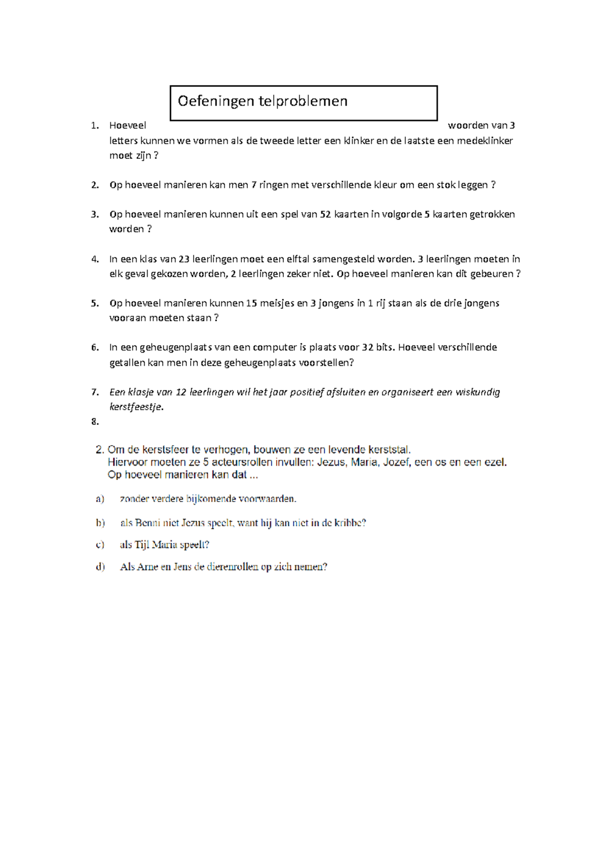 Telproblemen 1. Hoeveel woorden van 3 letters kunnen we vormen als de tweede letter een