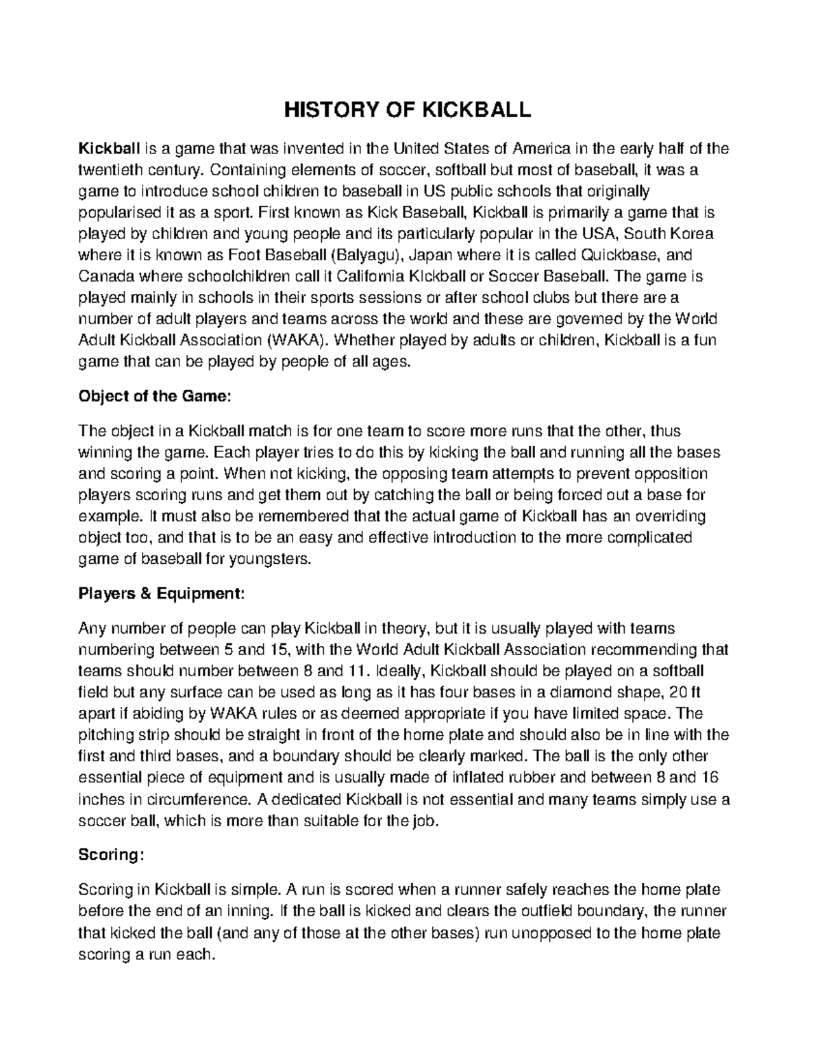 History of Kickball HISTORY OF KICKBALL Kickball is a game that was