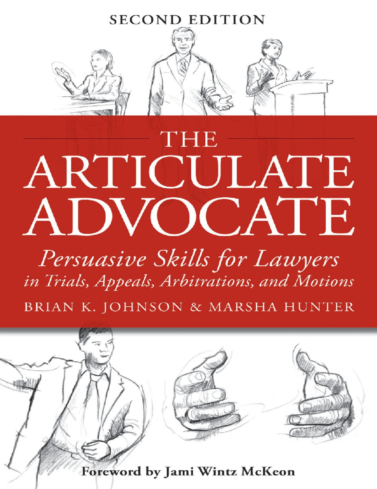 The Articulate Advocate Persuasive Skills for Lawyers in Trials