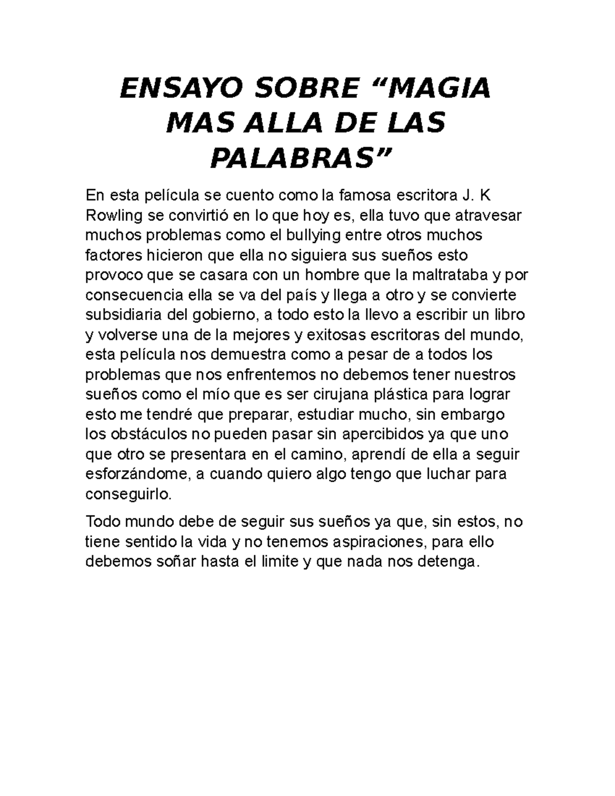 Ensayo Sobre ENSAYO SOBRE “MAGIA MAS ALLA DE LAS PALABRAS” En esta película se cuento como la Ensayo Sobre ENSAYO SOBRE “MAGIA MAS ALLA DE LAS PALABRAS” En esta película se cuento como la