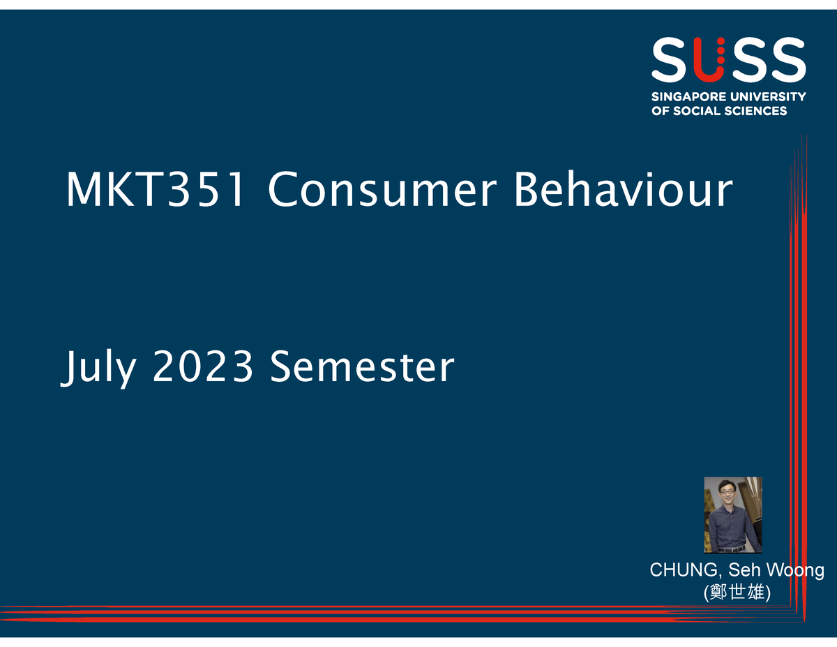 MKT351 Syllabus - MKT351 Consumer Behaviour July 2023 Semester CHUNG ...