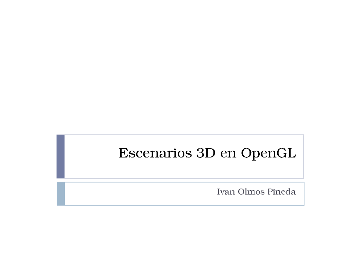 6 Dibujado Perspectivas 3D - Escenarios 3D en OpenGL Ivan Olmos Pineda ...