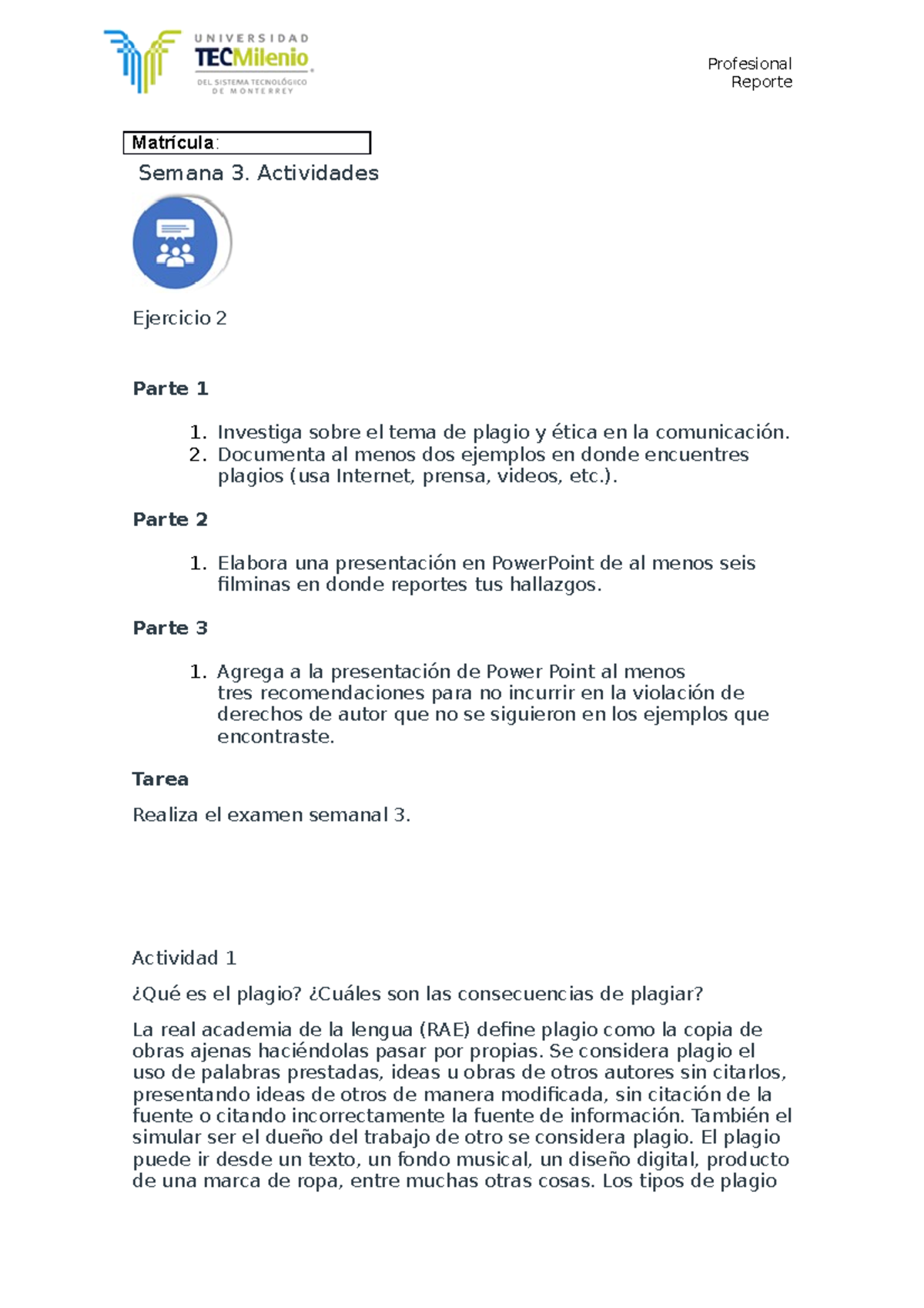 Semana 3 - hlmr work - Reporte Matrícula: Semana 3. Actividades Ejercicio 2  Parte 1 Investiga sobre - Studocu