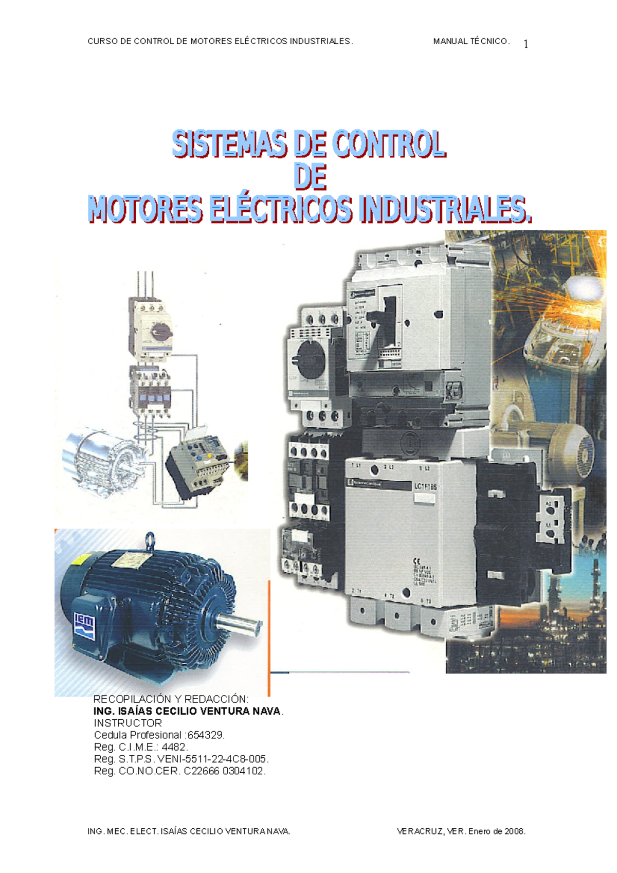 Sistemas de control de motores electricos industriales RECOPILACIÓN Y REDACCIÓN ING. ISAÍAS Sistemas de control de motores electricos industriales RECOPILACIÓN Y REDACCIÓN ING. ISAÍAS