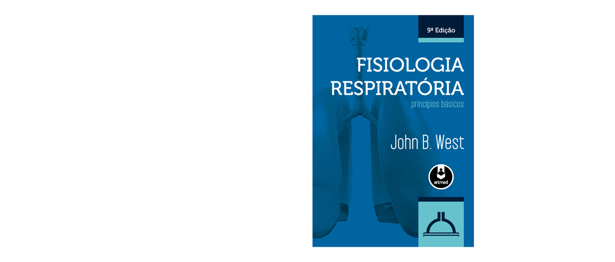 Livro WEST Fisiologia - W518f West, John B. Fisiologia Respiratória ...