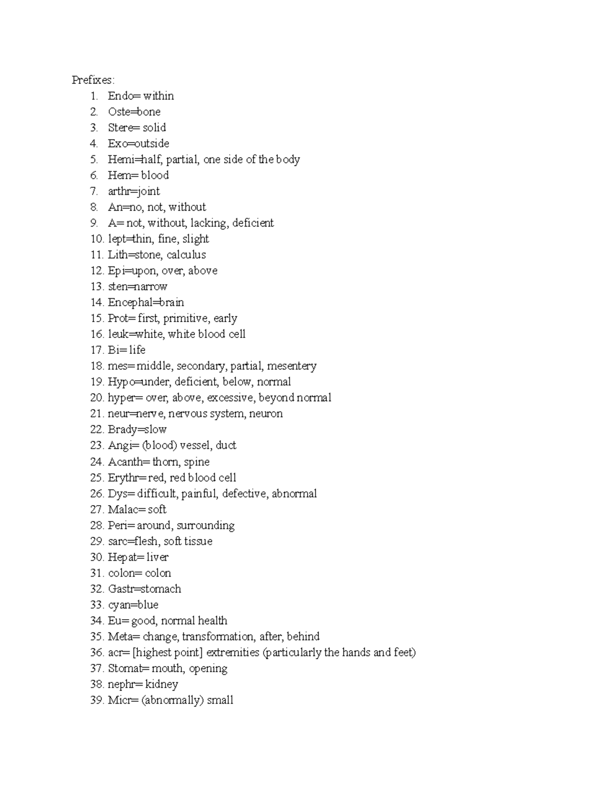 Med terms study guide Prefixes 1. Endo= within 2. Oste=bone 3. Stere