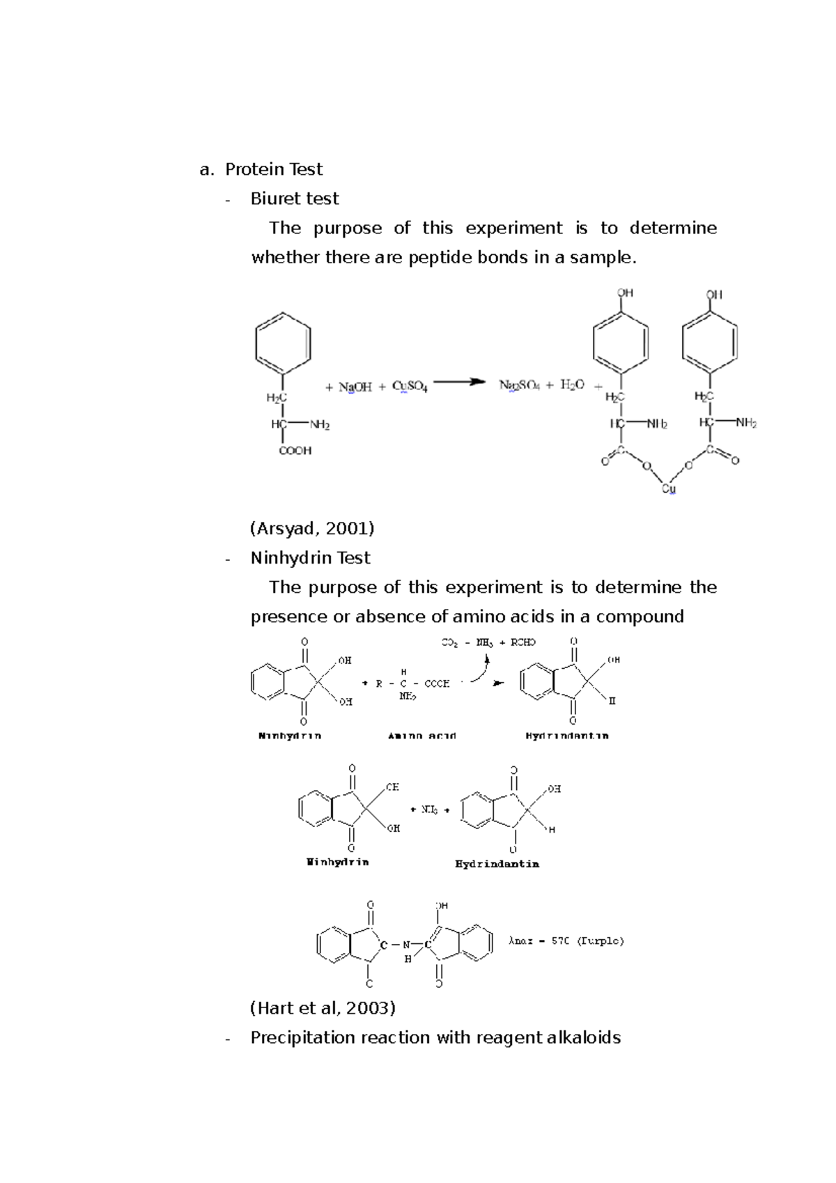 Ninhydrin Test a. Protein Test Biuret test The purpose of this