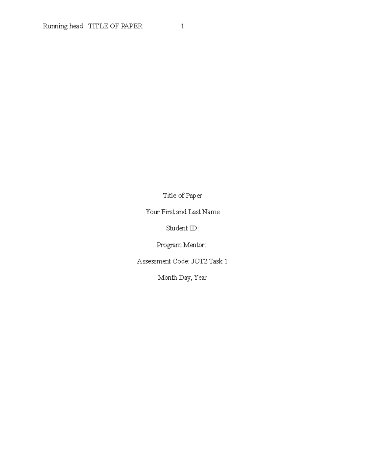 JOT2 Task1 Template - Assessment - Running head: TITLE OF PAPER 1 Title ...