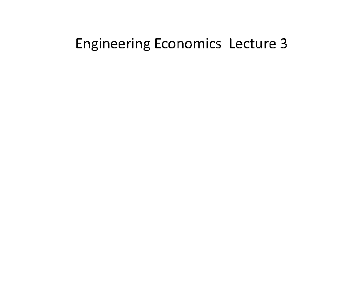 Lecture Three notes - Engineering Economics Lecture Class Activity ...