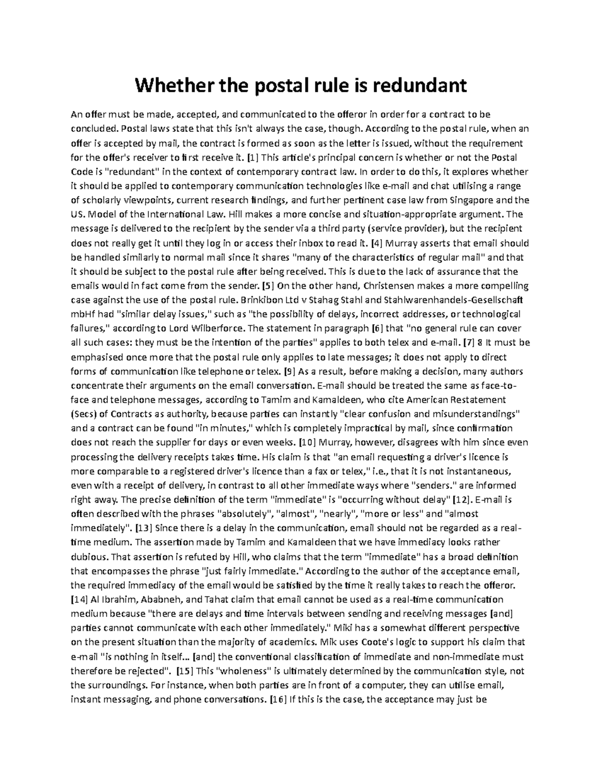 Postal Rule Whether the postal rule is redundant An offer must be made, accepted, and