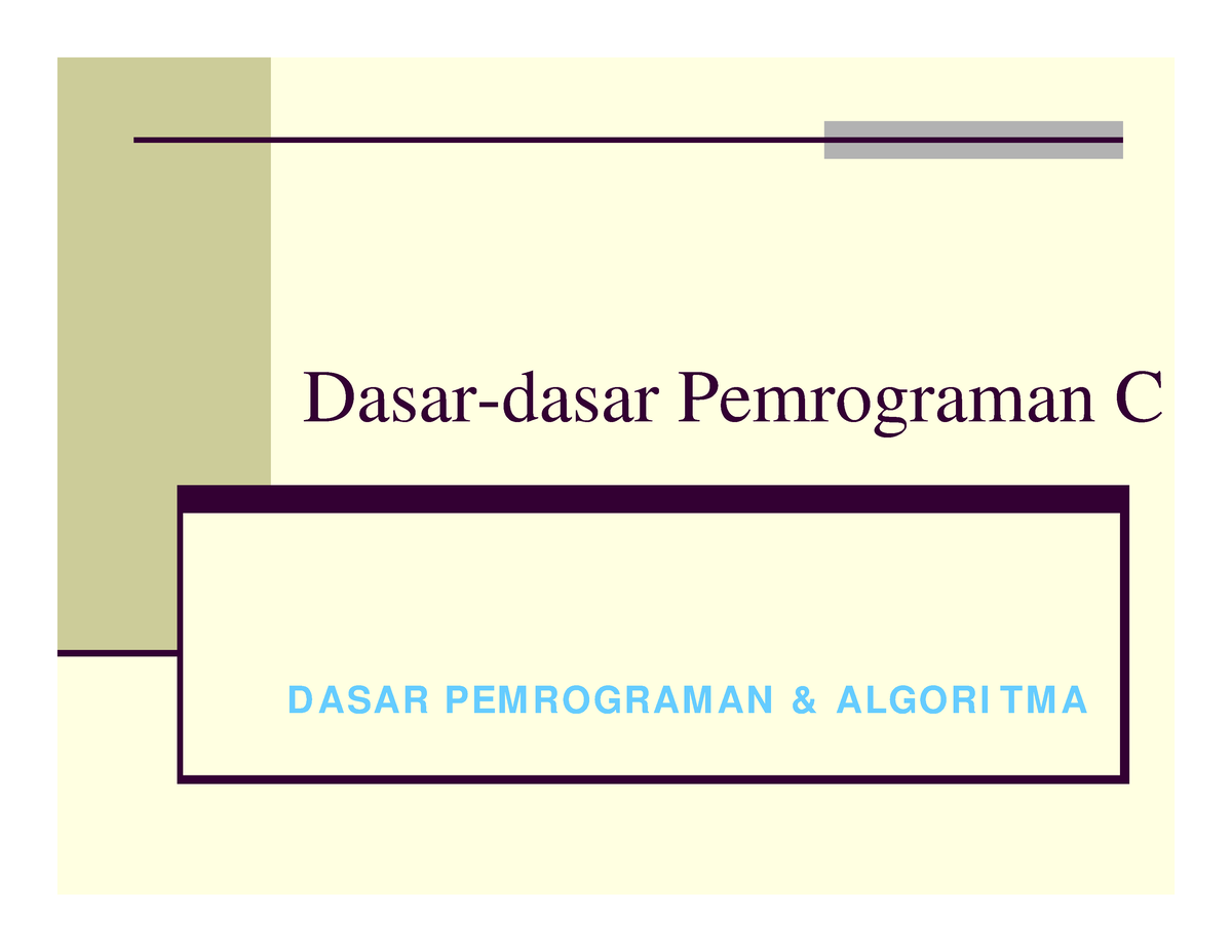 Dasa Pemrograman - Dasar-dasar Pemrograman C D ASAR PEM ROGRAM AN ...