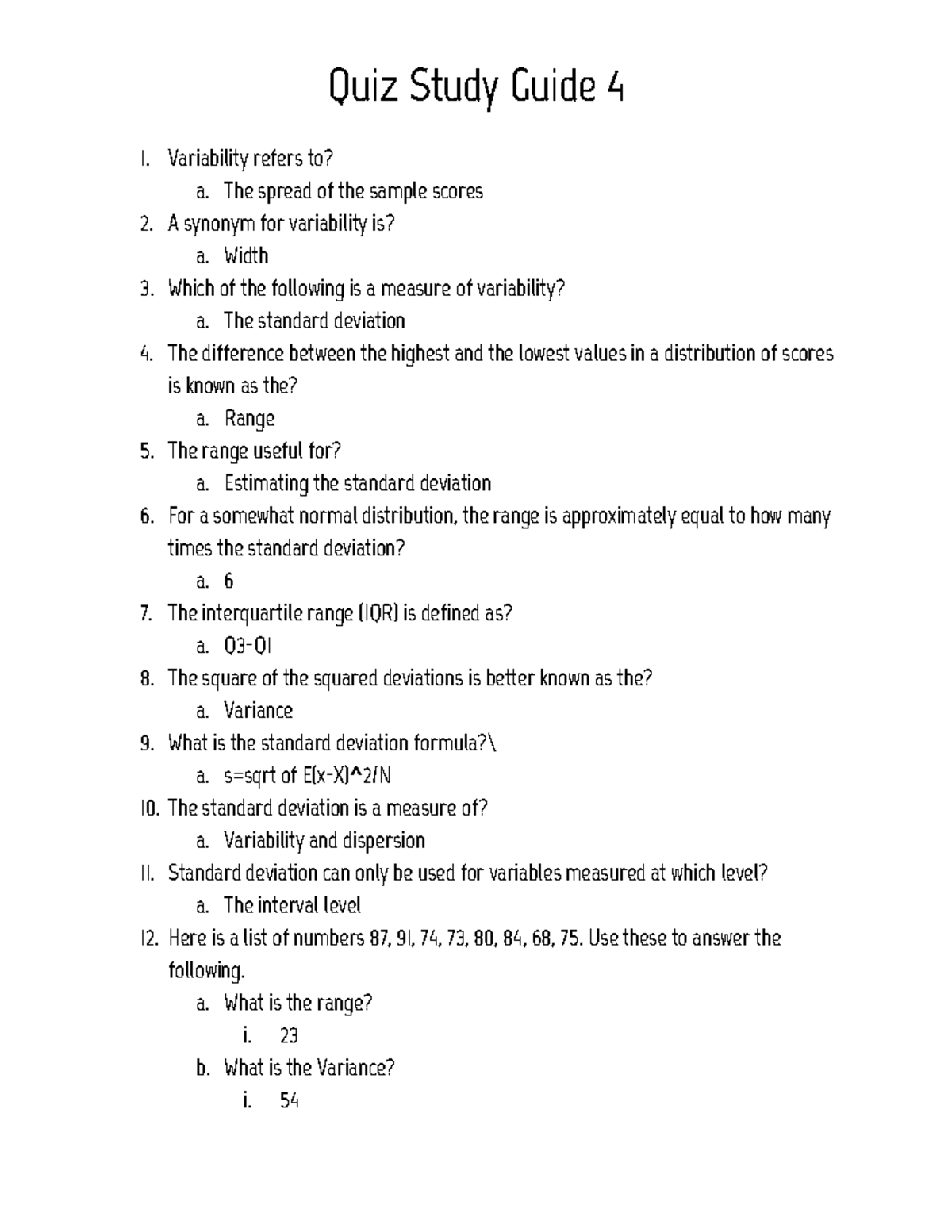 Quiz Study Guide 4 The spread of the sample scores A synonym for