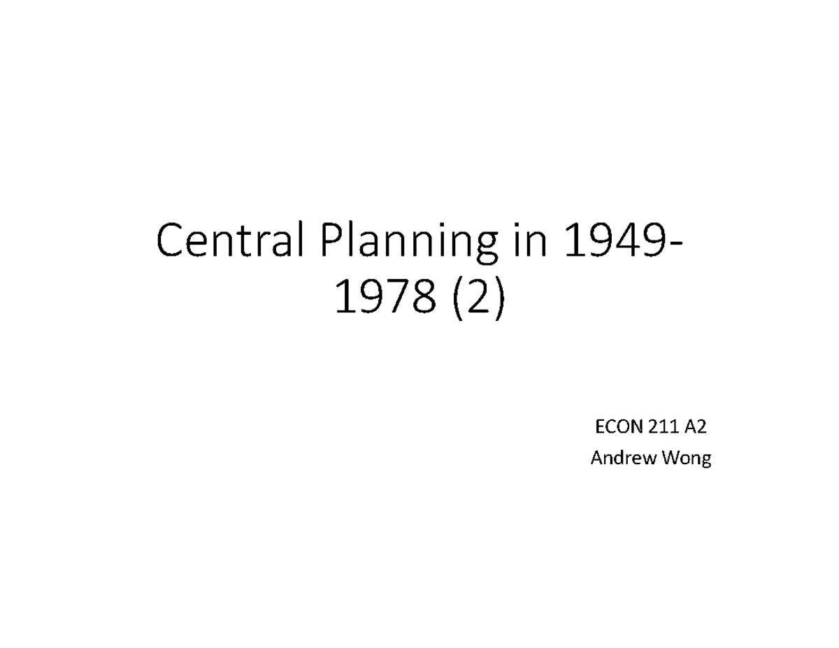 Central Planning Lecture 2 Central Planning in 1949 1978 (2) ECON 211 A Andrew Wong The