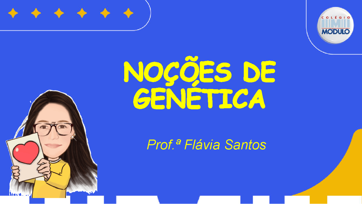 Mod 12 e 13 - Noções DE Genética - Prof.ª Flávia Santos NOÇÕES DE ...