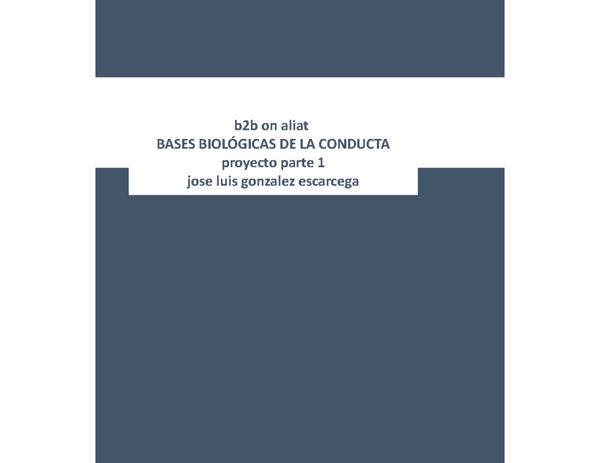 Proyecto 1 Bases Biológicas DE LA Conducta - b2b on aliat BASES