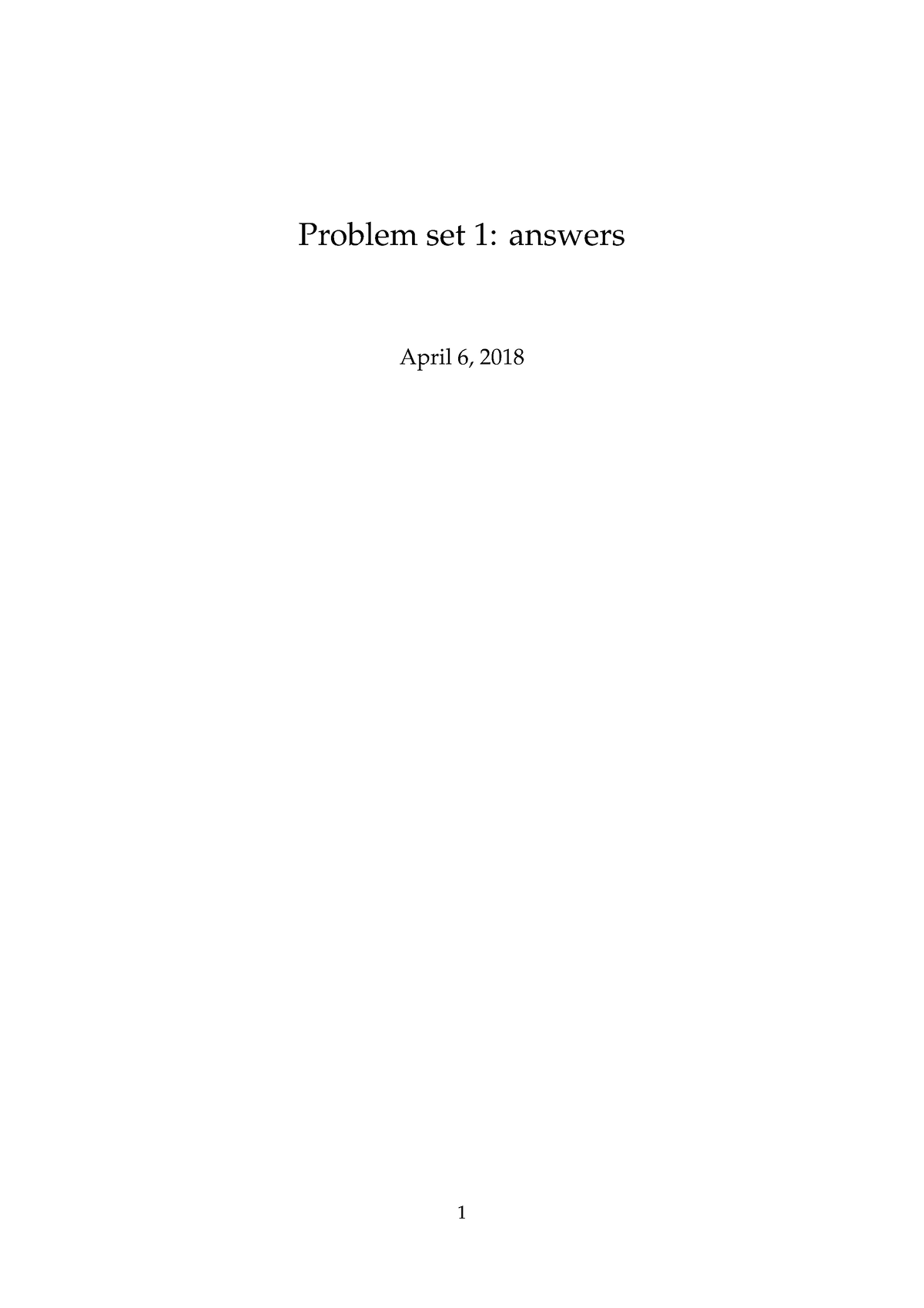 Problem Set 1 Answers Final 1 - Problem Set 1: Answers April 6, 2018 1 ...