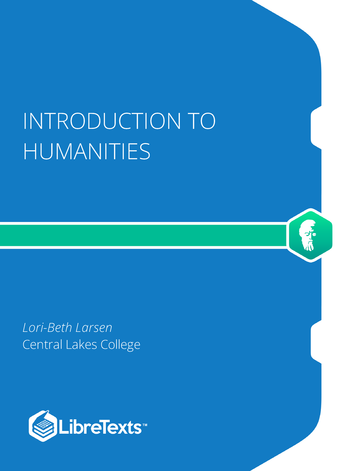 Full - Humanities - INTRODUCTION TO HUMANITIES Lori-Beth Larsen Central ...