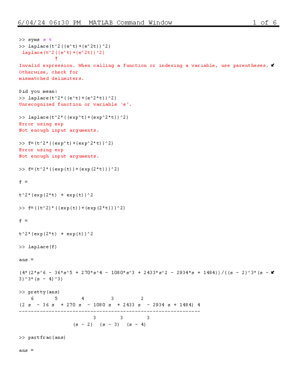 Matl B - matlab code - >> syms s t >> laplace(t^2((e^t)+(e^2t))^2 ...