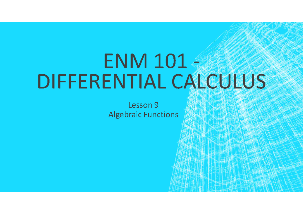 20221025 Lesson 9 Algebraic Functions ENM 101 DIFFERENTIAL