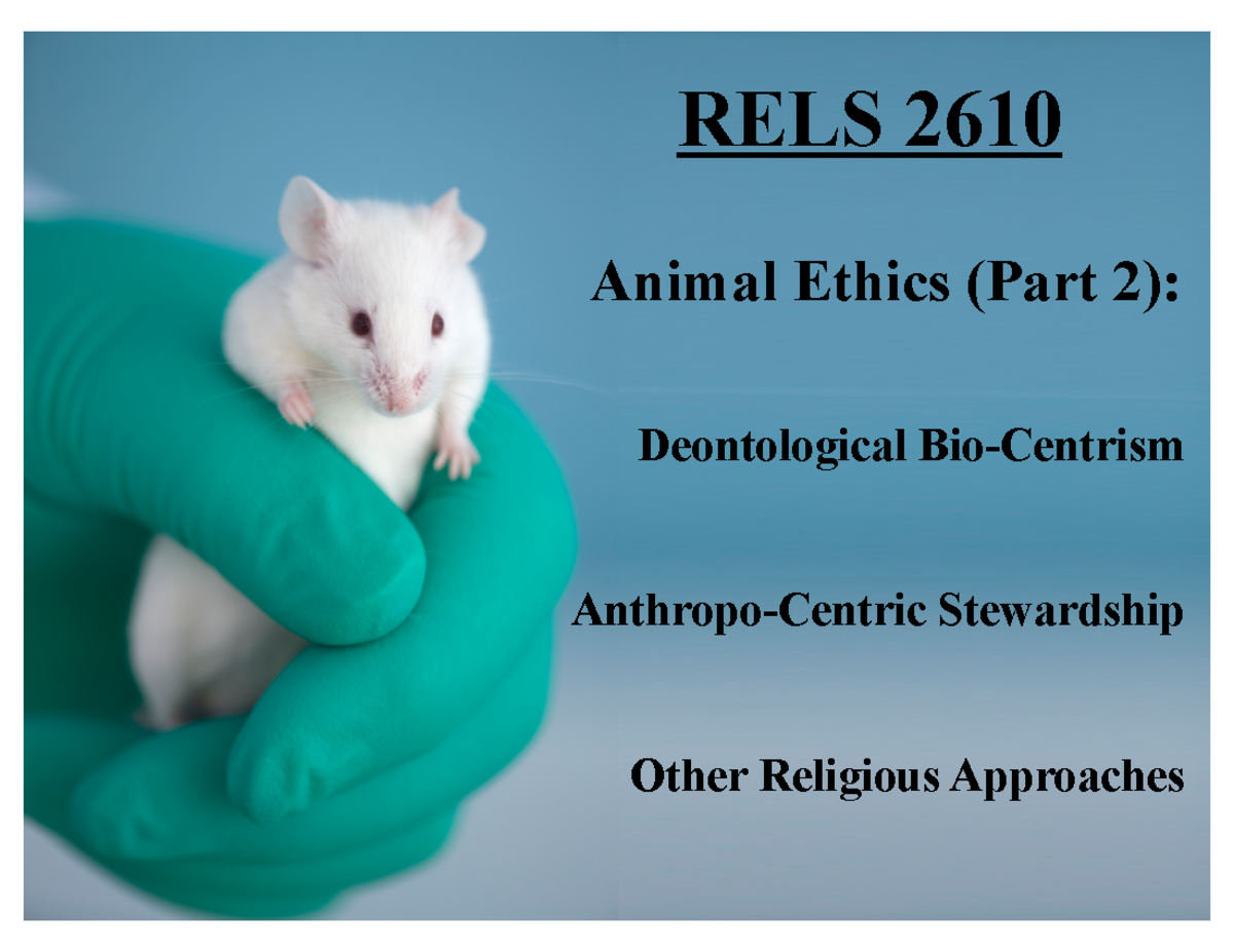 Week12 animal ethics part02 RELS 2610 Animal Ethics (Part 2) Deontological Bio Centrism