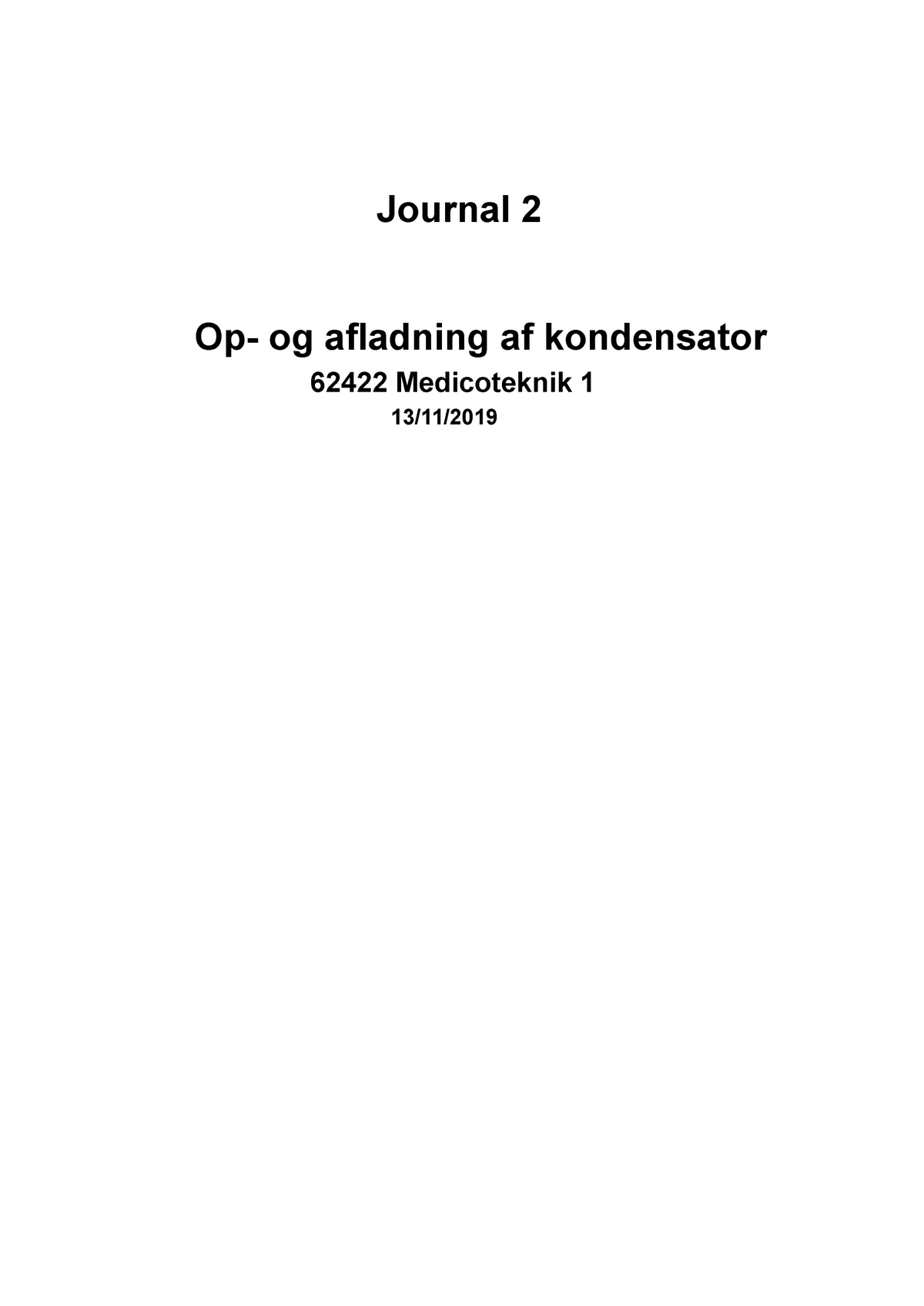 Journal 2 - Journal 2 Op- og afladning af kondensator 62422 Medicoteknik 1 13/11/ Abstract In - Studocu