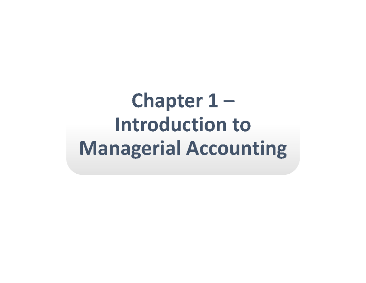 Chapter 1 - Acc - Chapter 1 – Introduction To Managerial Accounting ...