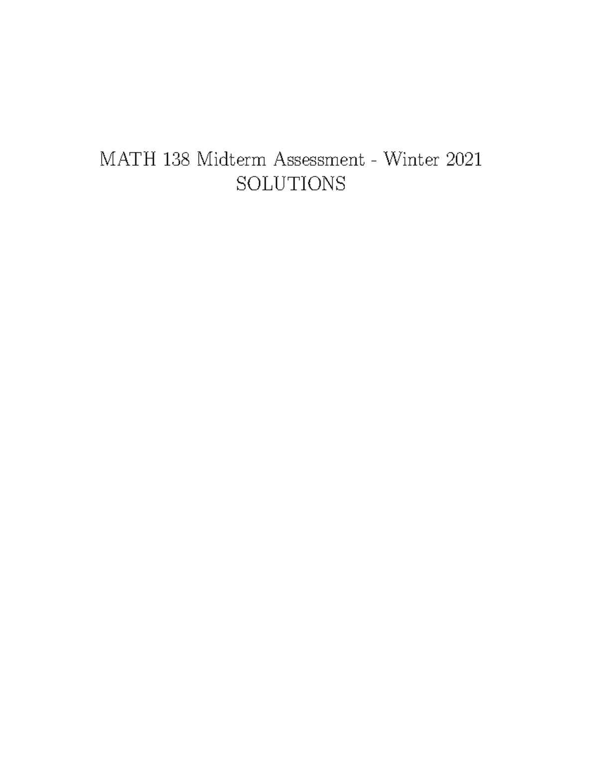 Winter 21 sol for midterm - MATH 138 Midterm Assessment - Winter 2021 ...