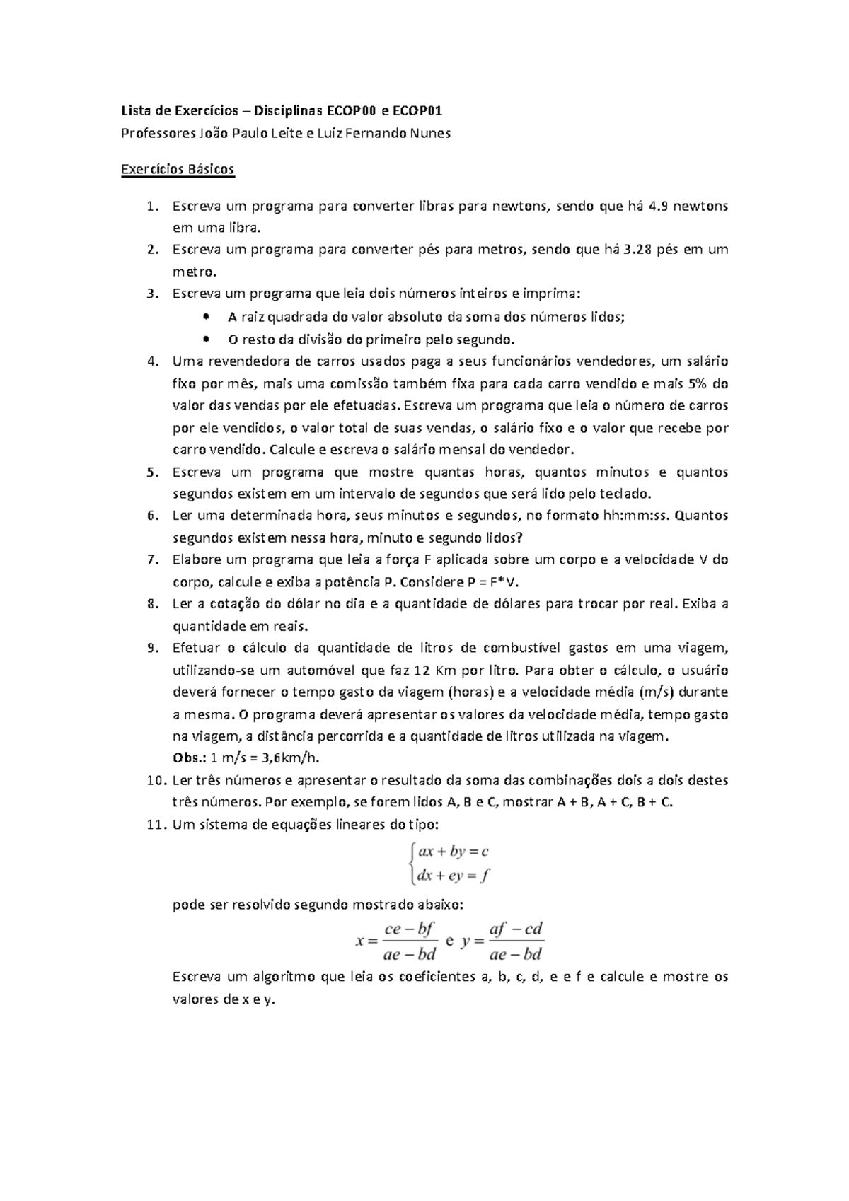 Lista de Exercícios 1 Escreva um programa para converter pés para