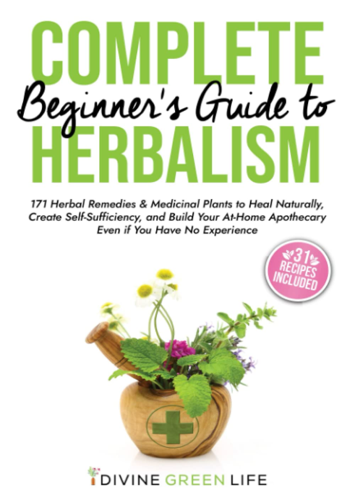 [PDF] Complete Beginners Guide To Herbalism: 171 Herbal Remedies ...