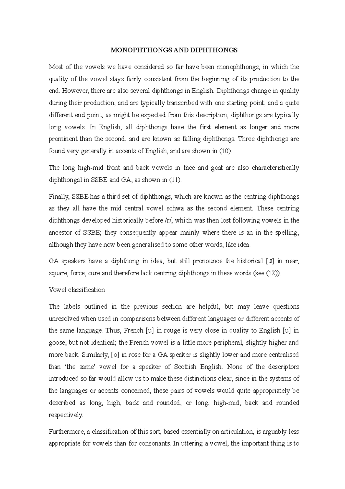 Monophthongs AND Diphthongs MONOPHTHONGS AND DIPHTHONGS Most of the