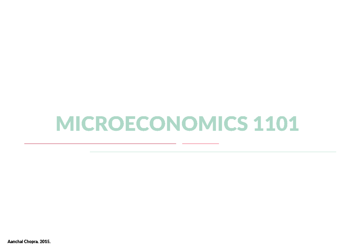 ECON1101 - Course Notes - MICROECONOMICS 1101 Aanchal Chopra. 2015 ...