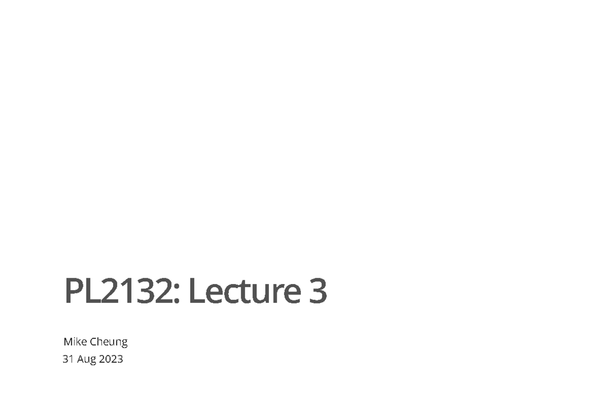 Lec3 Lecture 2 Slides Pl2132 Lecture 3 Mike Cheung 31 Aug 2023