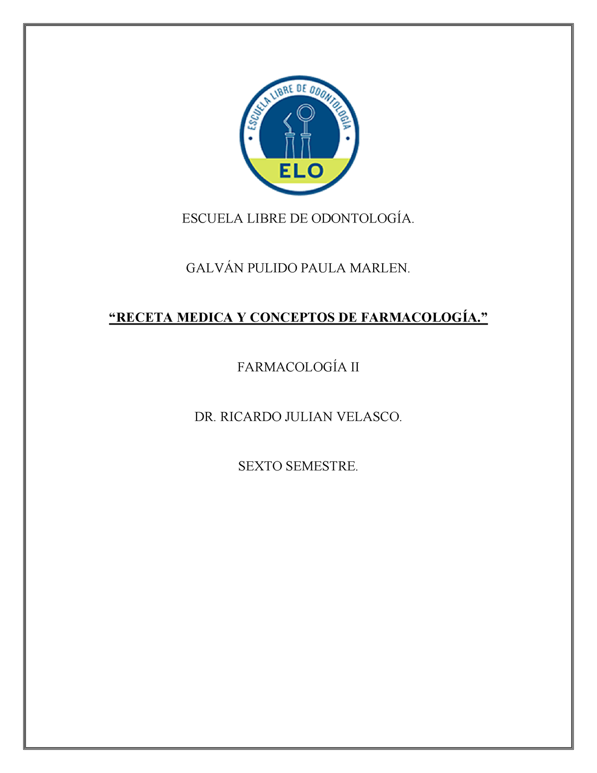 Receta Medica Y Conceptos DE Farmacología - ESCUELA LIBRE DE ODONTOLOGÍA.  GALVÁN PULIDO PAULA - Studocu