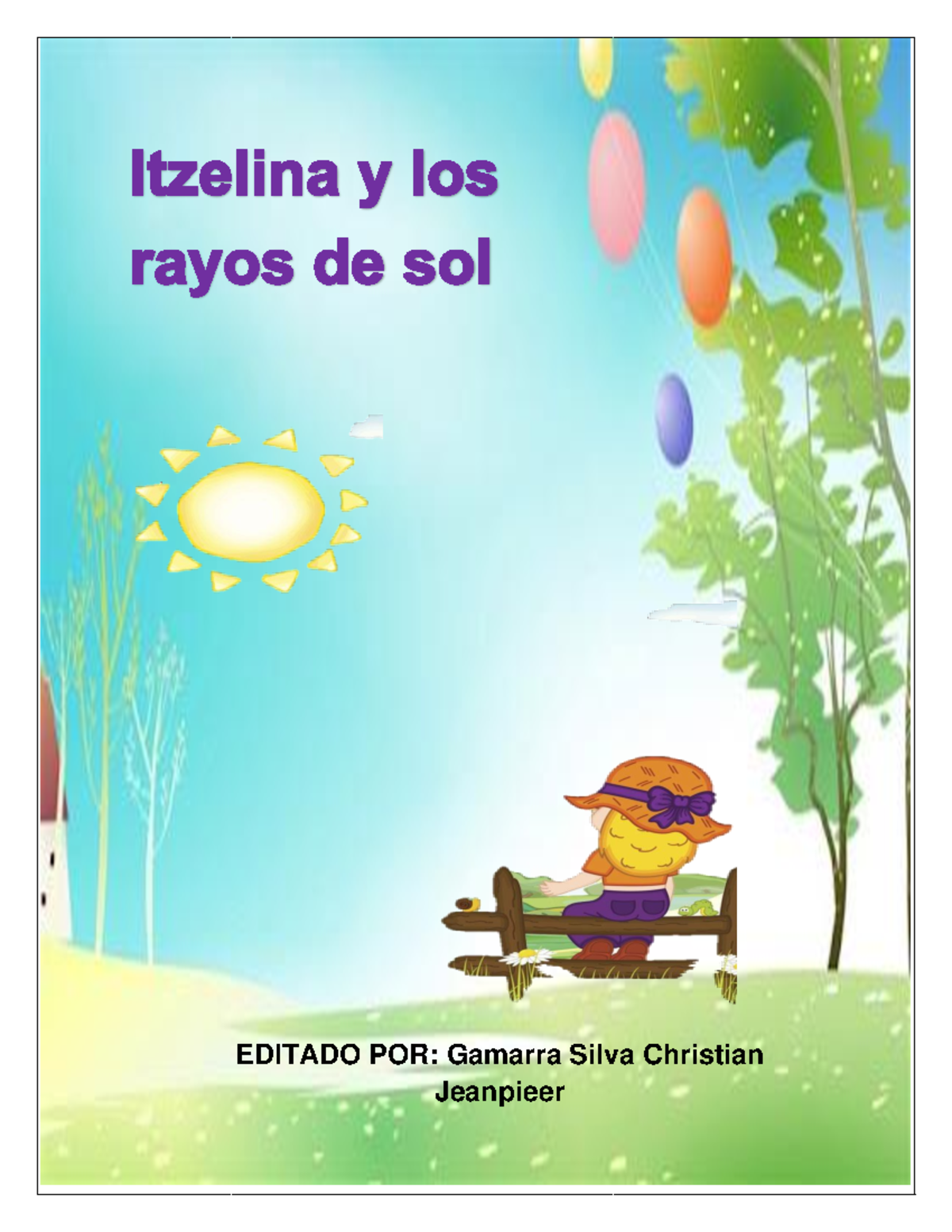 Itzelina y los rayos de sol EDITADO POR Gamarra Silva Christian Jeanpieer Itzelina y los Itzelina y los rayos de sol EDITADO POR Gamarra Silva Christian Jeanpieer Itzelina y los