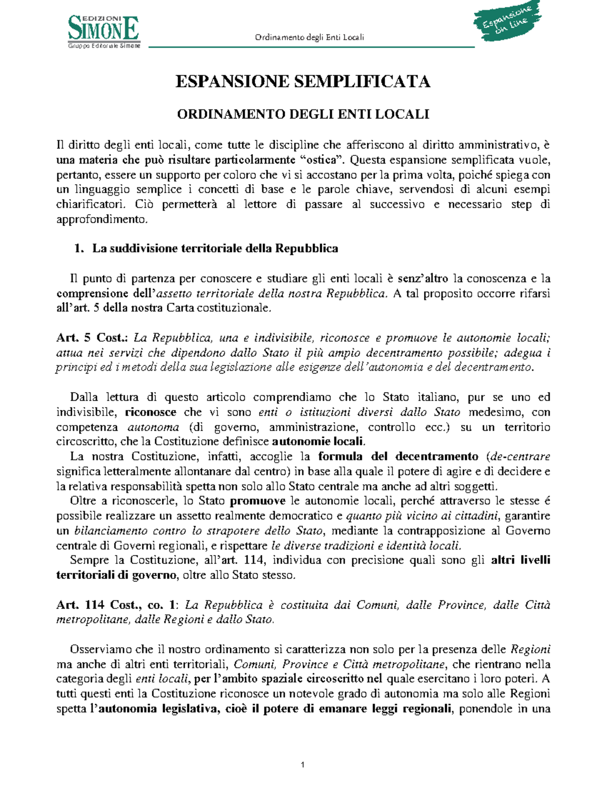 1 Ordinamento ENTI Locali ESPANSIONE SEMPLIFICATA ORDINAMENTO DEGLI ENTI LOCALI Il diritto 1 Ordinamento ENTI Locali ESPANSIONE SEMPLIFICATA ORDINAMENTO DEGLI ENTI LOCALI Il diritto