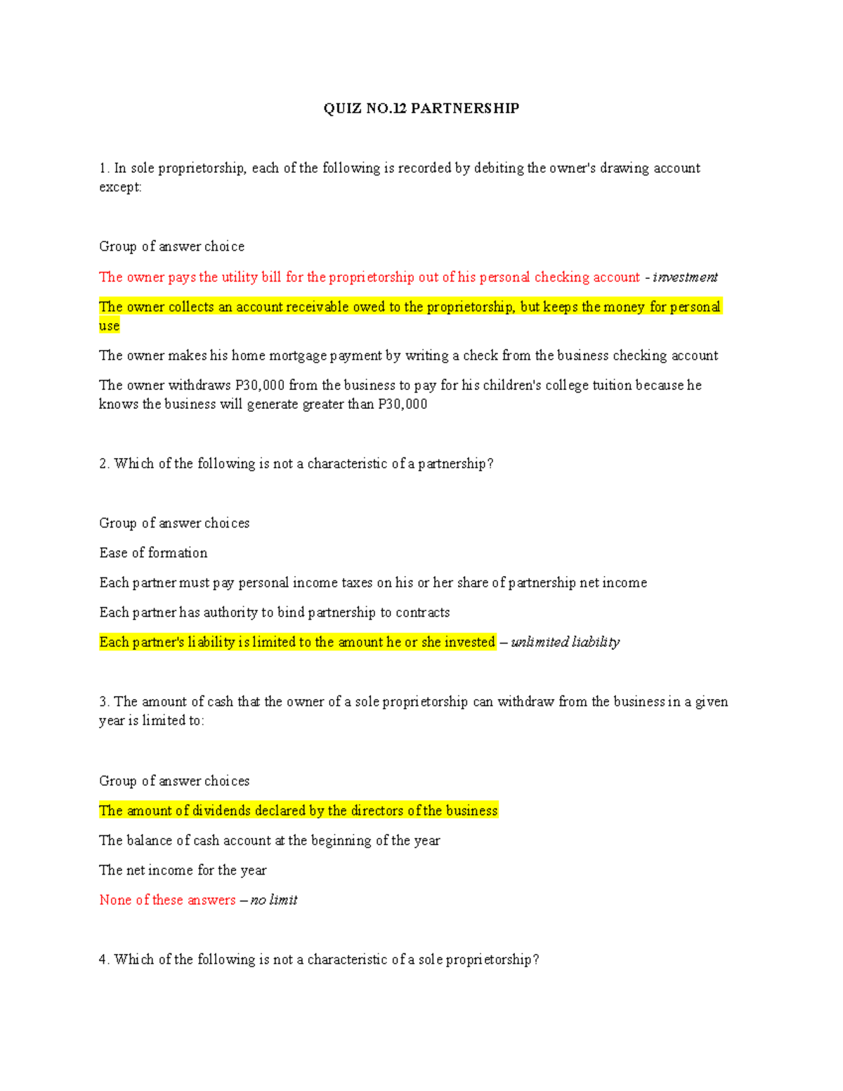 Quiz 12 ACCOUNTING QUIZ NO PARTNERSHIP In sole proprietorship, each