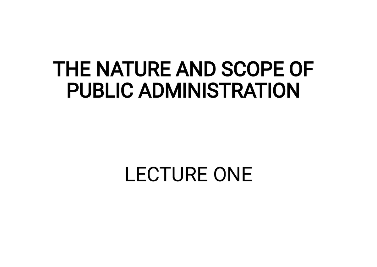 Lecture 1 Nature And Scope Of Public Administration - THE NATURE AND ...