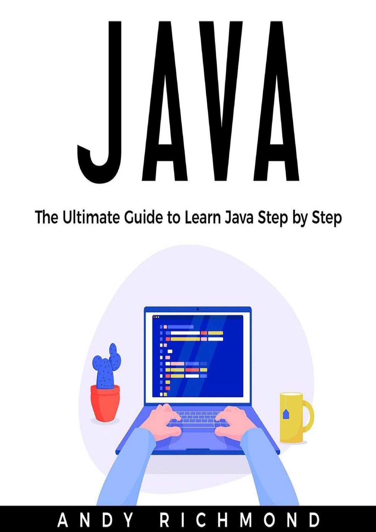 java-the-ultimate-beginners-guide-to-learn-java-step-by-step-the