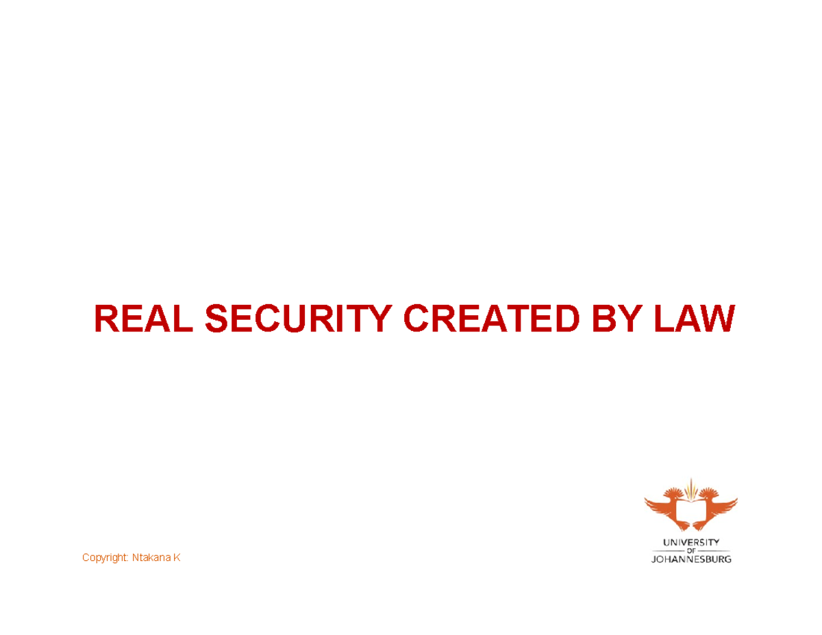 8. Real Security and Limited Real Rights REAL SECURITY CREATED BY LAW