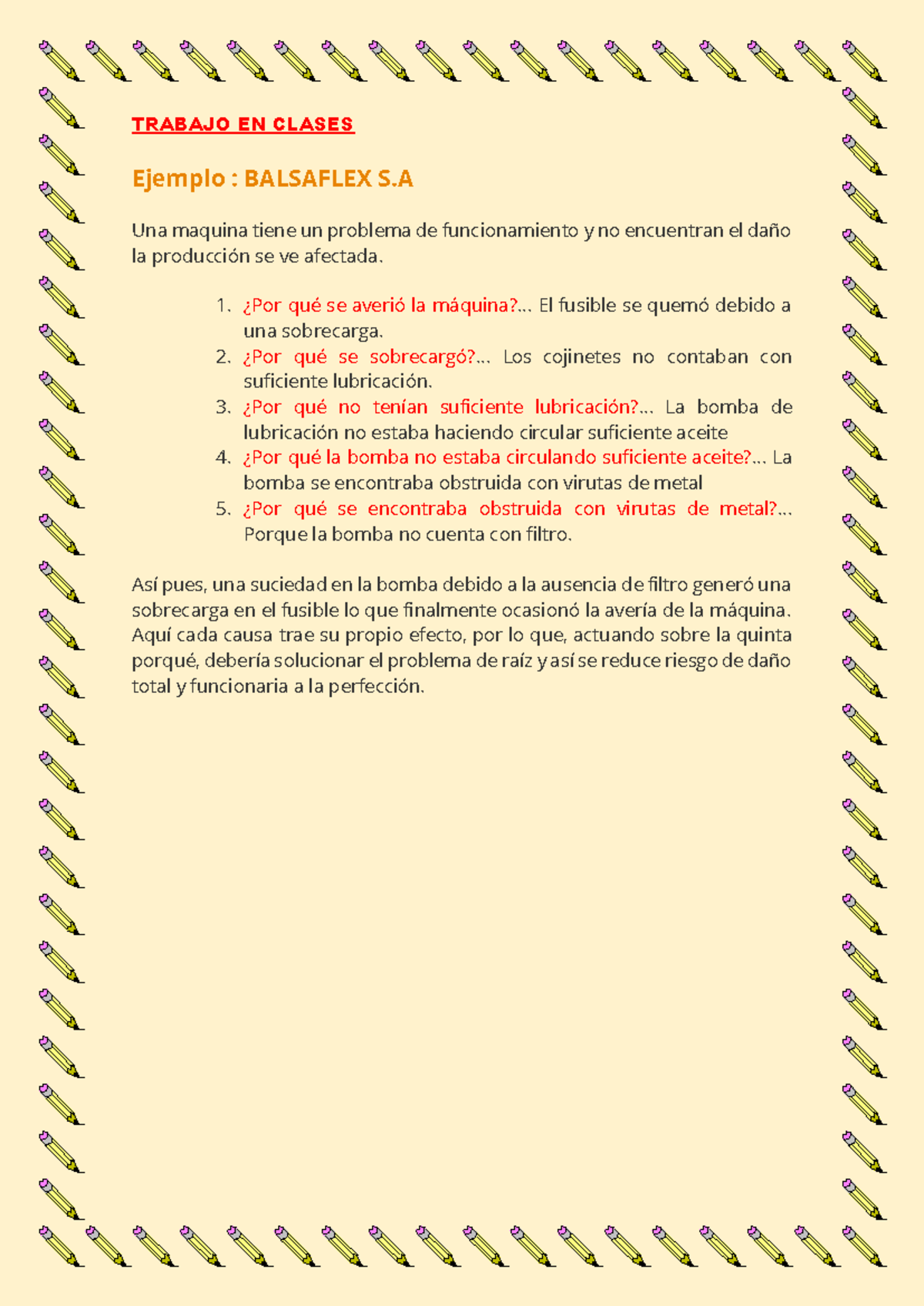 5 por que - TRABAJO EN CLASES Ejemplo : BALSAFLEX S Una maquina tiene ...