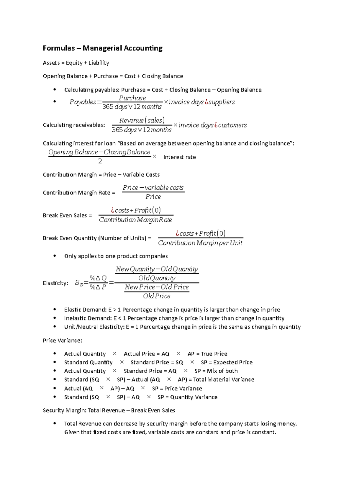 Formulas Given that fixed costs are fixed, variable costs are