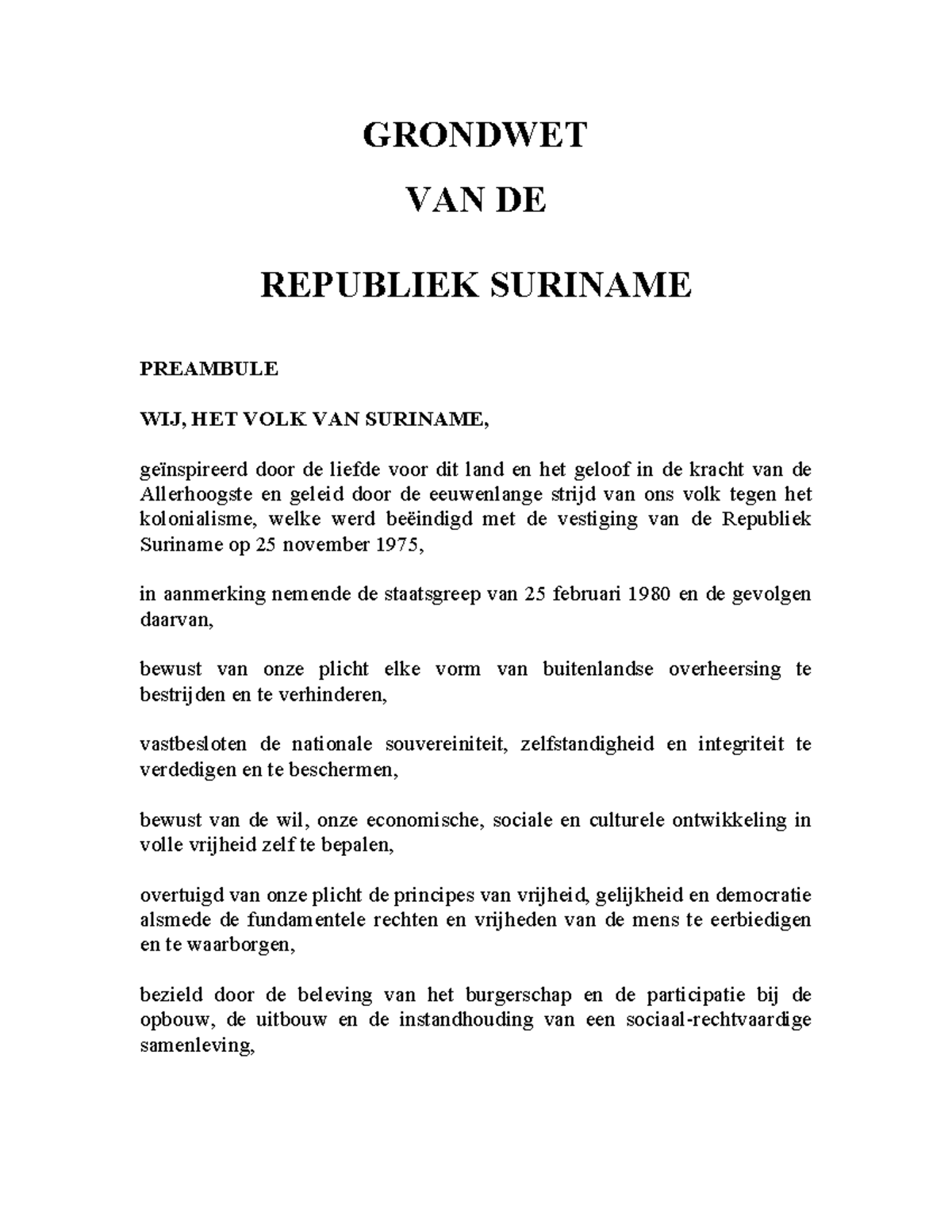 Grondwet sr002nl GRONDWET VAN DE REPUBLIEK SURINAME PREAMBULE WIJ, HET VOLK VAN SURINAME Grondwet sr002nl GRONDWET VAN DE REPUBLIEK SURINAME PREAMBULE WIJ, HET VOLK VAN SURINAME