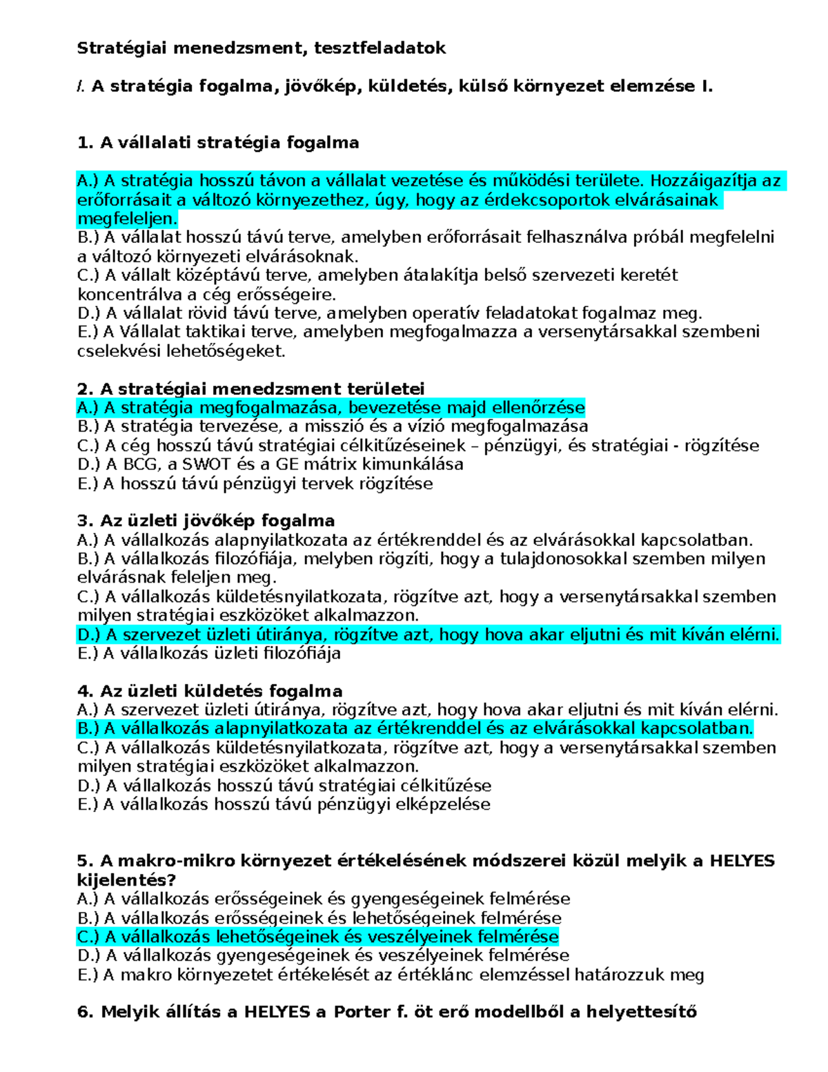 Tesztkérdések Stratégiai menedzsment, tesztfeladatok I. A stratégia