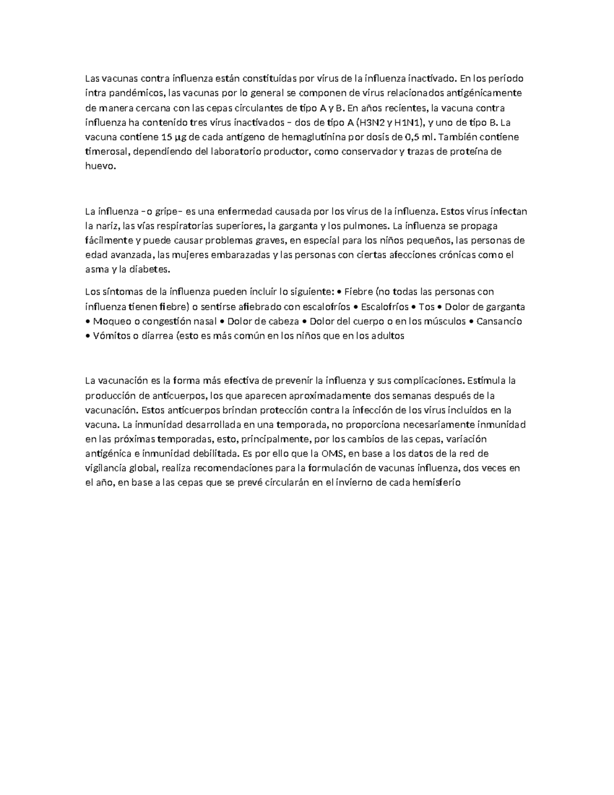 Las vacunas contra influenza están constituidas por virus de la ...