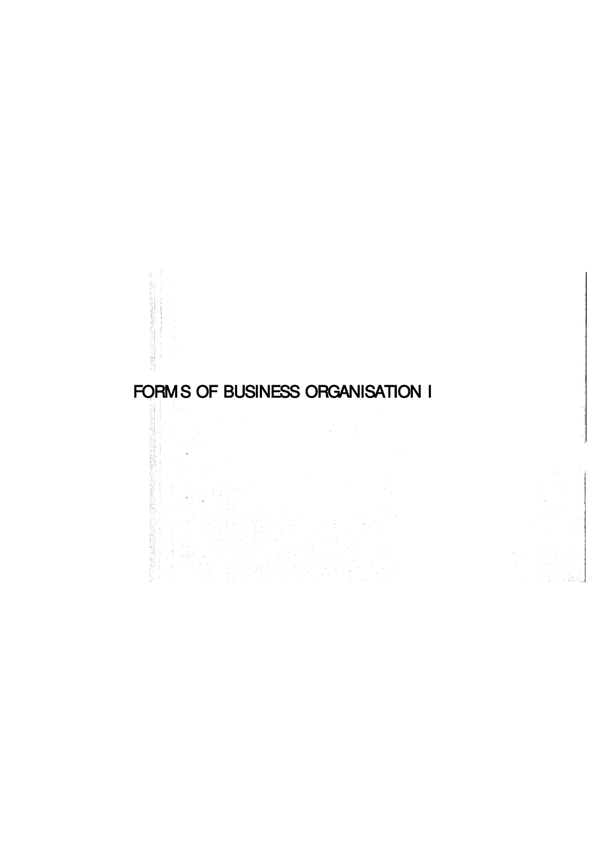 Forms OF Business Organisation FORM S OF BUSINESS ORGANISATION I UNIT 