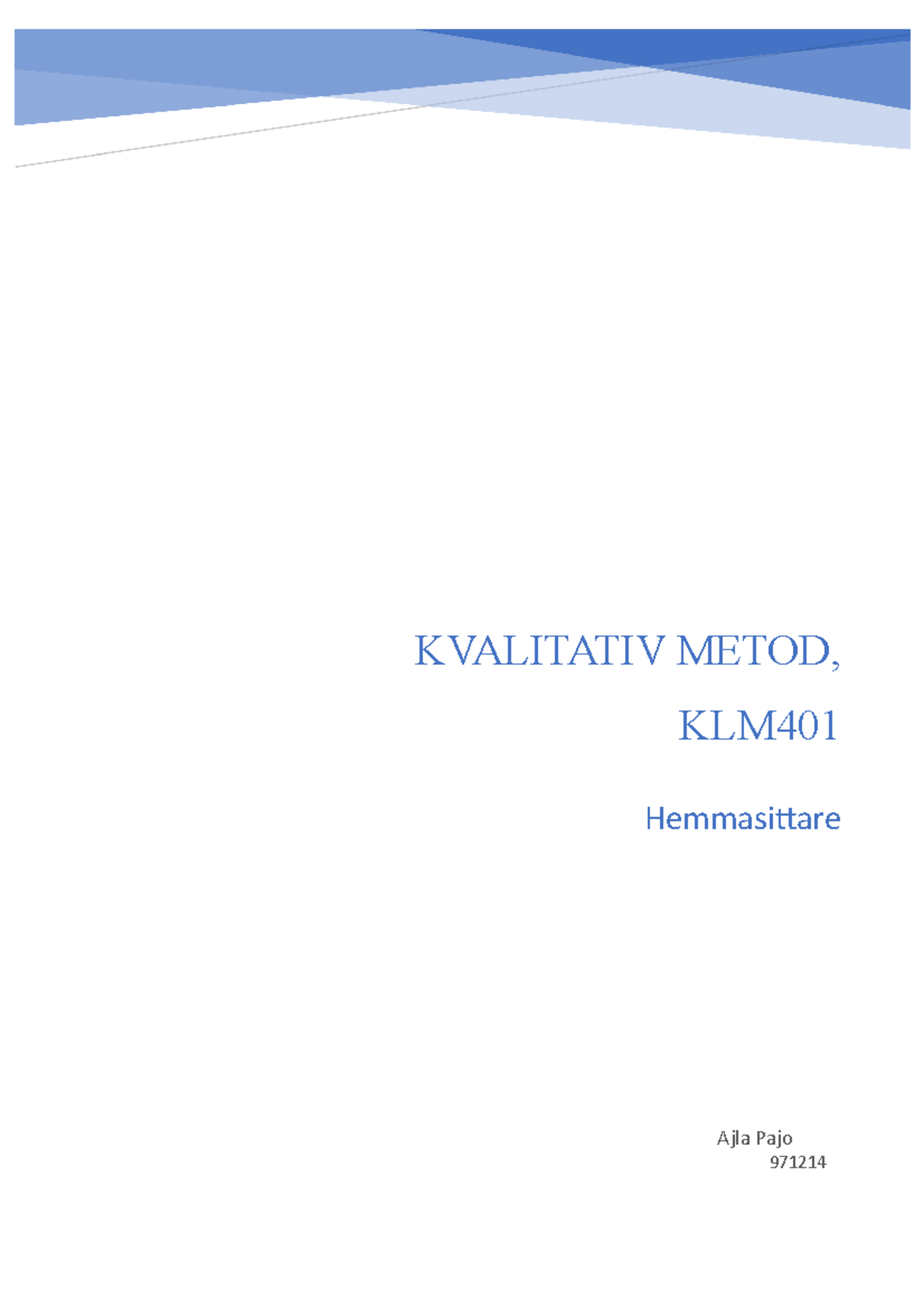 Kvalitativ Metod - Komplettering - K Ajla Pajo 971214 KVALITATIV METOD ...